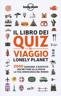 Libro dei quiz di viaggio lonely planet - 2000 domande e risposte per mettere alla prova la tua 
