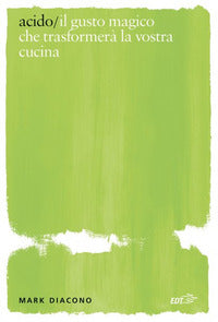 Acido - il gusto magico che trasformera' la vostra cucina 