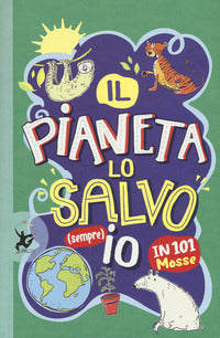 Pianeta lo salvo sempre io in 101 mosse 