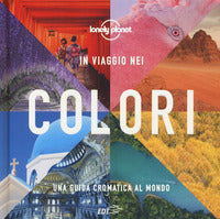 In viaggio nei colori - una guida cromatica al mondo 