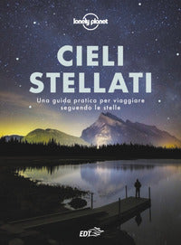 Cieli stellati - una guida pratica per viaggiare seguendo le stelle 