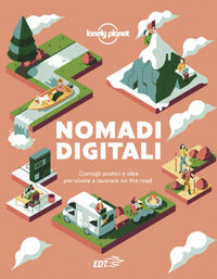 Nomadi digitali - consigli pratici e idee per vivere e lavorare on the road 