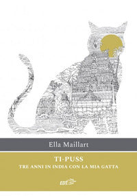 Ti puss - tre anni in india con la mia gatta 