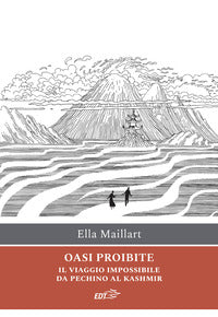 Oasi proibite - il viaggio impossibile da pechino al kashmir 