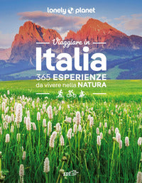 Viaggiare in italia 365 esperienze da vivere nella natura 