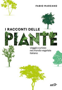 Racconti delle piante - viaggio curioso nel mondo vegetale italiano 