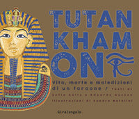 Tutankhamon - vita morte e maledizioni di un faraone 