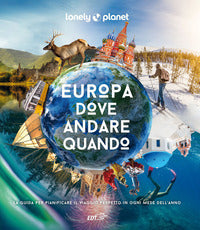 Europa dove andare quando - la guida per pianificare il viaggio 