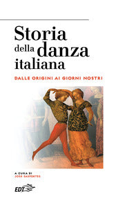 Storia della danza italiana - dalle origini ai giorni nostri 
