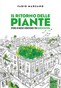 Ritorno delle piante - storie di nuove convivenze tra uomo e natura 