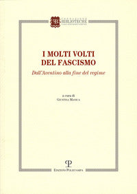 Molti volti del fascismo - dall'aventino alla fine del regime 