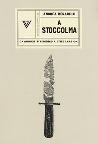 A stoccolma - da august strindberg a stieg larsson 