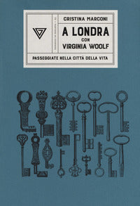 A londra con virginia wolf - passeggiate nella citta' della vita 