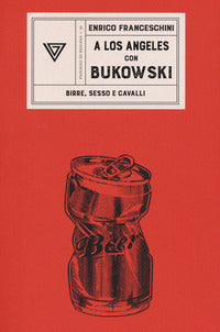 A los angeles con bukowski - birre sesso e cavalli 