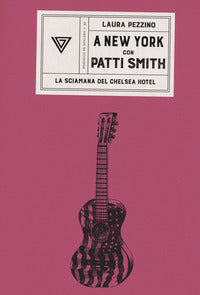 A new york con patti smith - la sciamana del chelsea hotel 