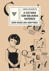 A catania con goliarda sapienza - come nasce una scrittrice 