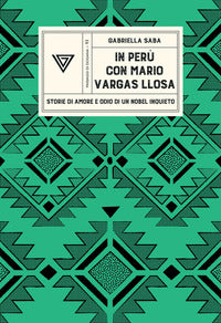 In peru' con vargas llosa - storie di amore e odio di un nobel inquieto 