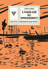 A parigi con gli impressionisti - la citta' i suoi artisti 