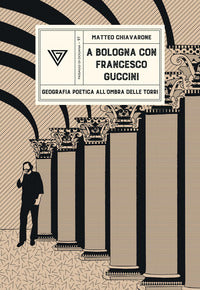A bologna con francesco guccini - geografia poetica all'ombra delle torri 