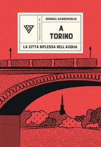 A torino - la citta' riflessa nell'acqua 