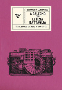 A palermo con letizia battaglia - tra il bianco e il nero di una citta' 