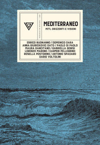 Mediterraneo - miti orizzonti e visioni 