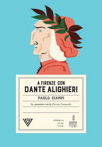 A firenze con dante alighieri - in cammino con la divina commedia 