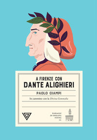 A firenze con dante alighieri - in cammino con la divina commedia 