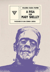 A pisa con mary shelley - paesaggi di una donna libera 