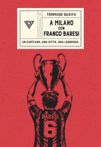 A milano con franco baresi - un capitano una citta' una leggenda 