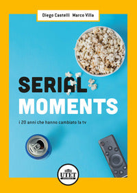 Serial moments - i 20 anni che hanno cambiato la tv 