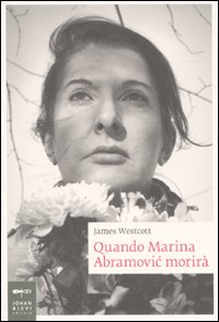 Quando marina abramovic morira' 