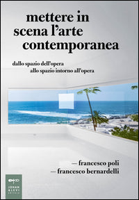 Mettere in scena l'arte contemporanea - dallo spazio dell'opera allo spazio intorno all'opera 