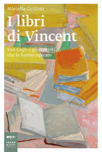Libri di vincent - van gogh e gli scrittori che lo hanno ispirato 
