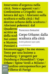 Corpo urbano - dalla scultura alla citta' scritti polemici 1970 - 1982 