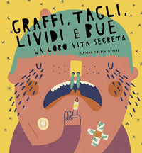 Graffi tagli lividi e bue - la loro vita segreta 