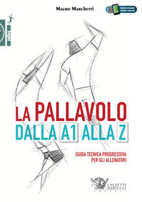 Pallavolo dalla a1 alla z. guida tecnica progressiva per gli allenatori. con contenuto digitale ... 