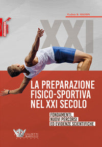 Preparazione fisico sportiva nel xxi secolo - fondamenti nuovi percorsi ed evidenze scientifiche 