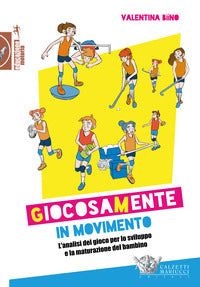 Giocosamente in movimento - l'analisi del gioco per lo sviluppo e la maturazione del bambino 
