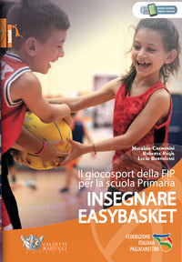 Insegnare easybasket - il giocosport della fip per la scuola primaria con espansione online 