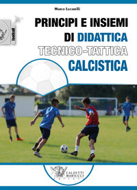 Principi e insiemi di didattica tecnico tattica calcistica 