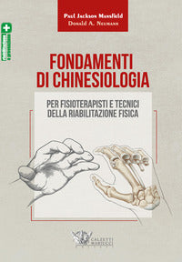 Fondamenti di chinesiologia - per fisioterapisti e tecnici della riabilitazione fisica 