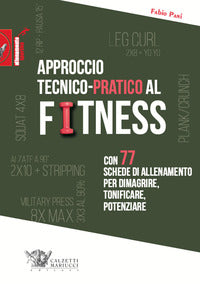 Approccio tecnico pratico al fitness con 77 schede di allenamento per dimagrire tonificare 