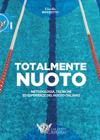 Totalmente nuoto - metodologia tecniche ed esperienze del nuoto italiano libro 