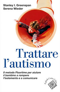 Trattare l'autismo - il metodo floortime per aiutare il bambino a rompe 