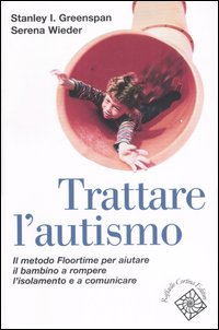 Trattare l'autismo - il metodo floortime per aiutare il bambino a rompe 