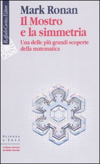 Mostro e la simmetria - una delle piu' grandi scoperte della matematica 