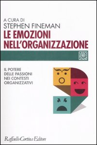 Emozioni nell'organizzazione - il potere della passioni nei contesti organizzativi 