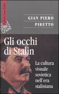 Occhi di stalin - la cultura visuale sovietica nell'era staliniana 