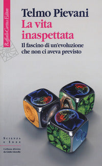 Vita inaspettata - il fascino di un'evoluzione che non ci aveva previsto 